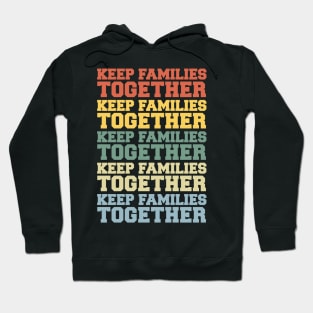 Keep Families Together Hoodie